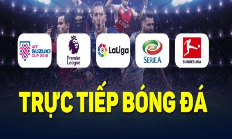 Trực tiếp bóng đá các giải đấu lớn